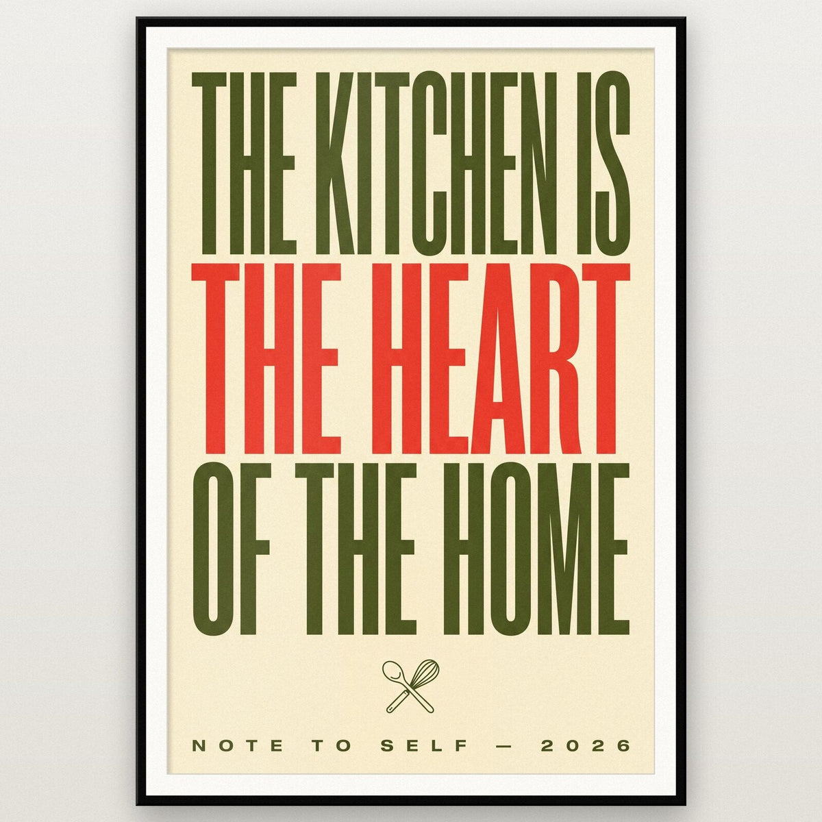 The Kitchen Is The Heart Of The Home Note To Self Typography Art Print