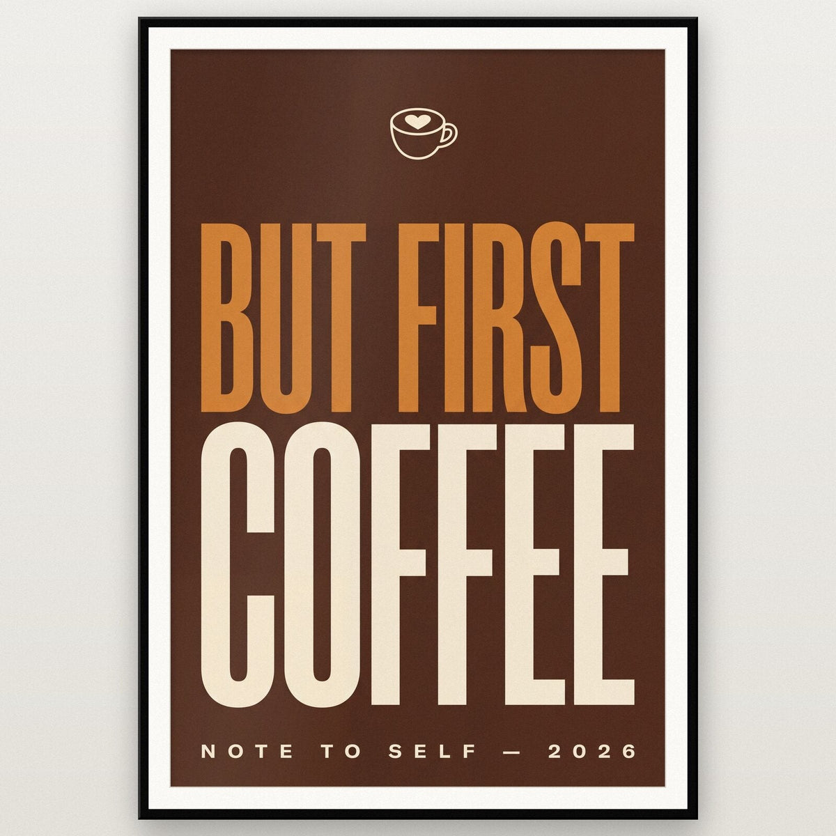 But First Coffee Note To Self Typography Art Print