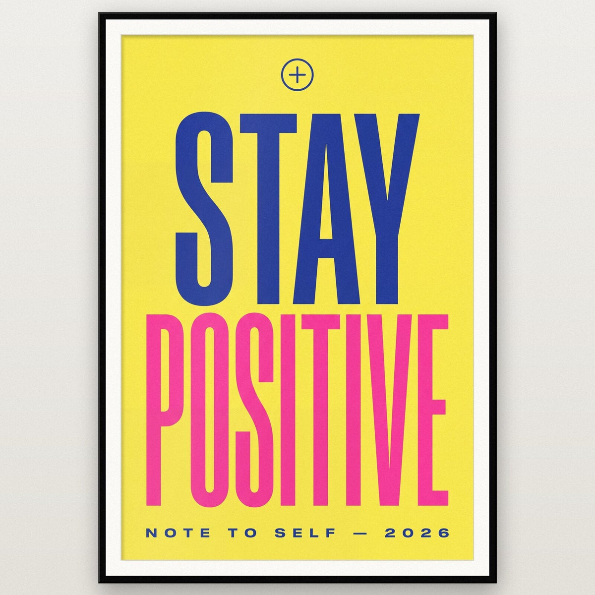 Stay Positive Note To Self Typography Art Print