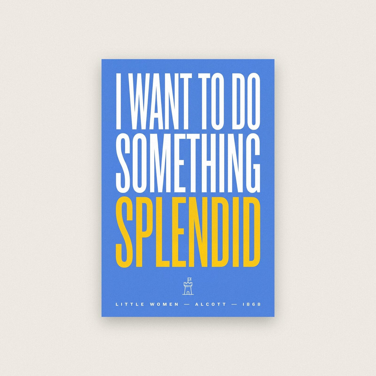 I Want To Do Something Splendid Book Quote Art Print