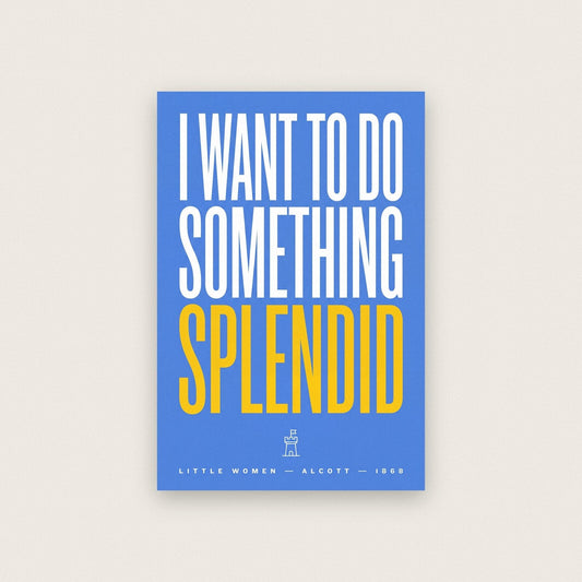 I Want To Do Something Splendid Book Quote Art Print
