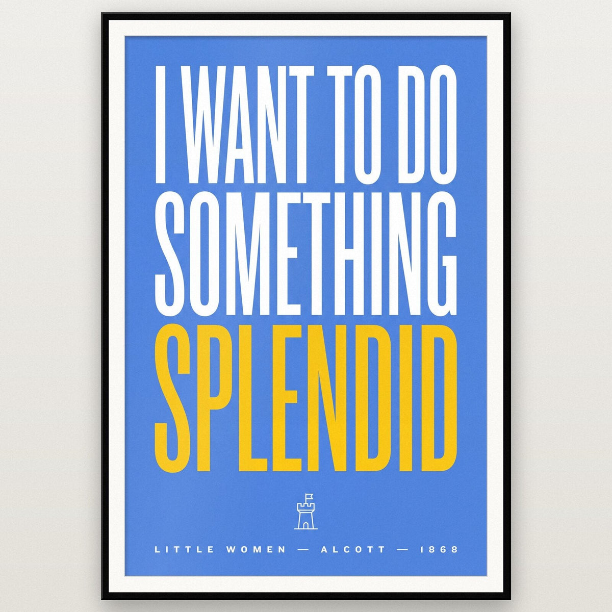 I Want To Do Something Splendid Book Quote Art Print