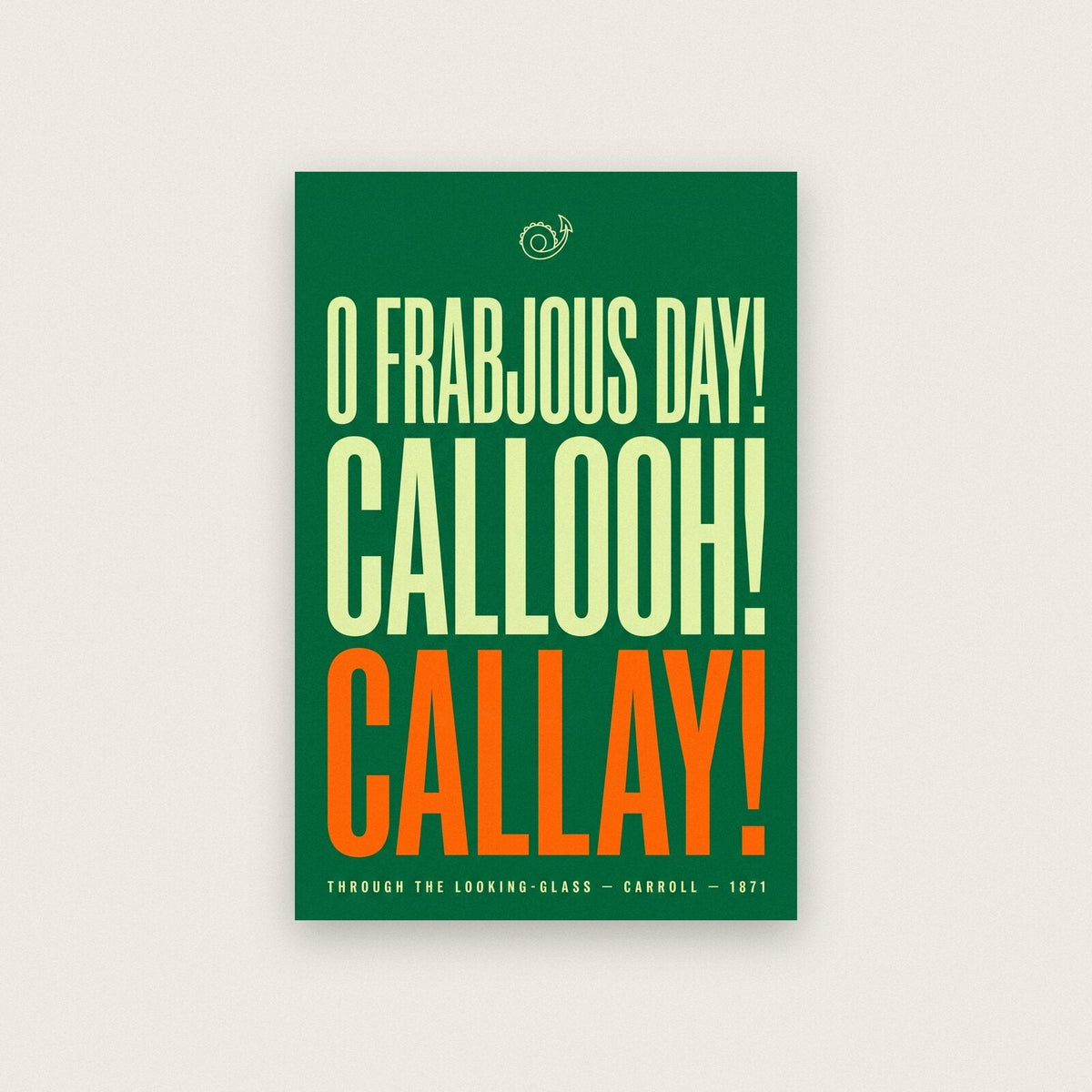 O Frabjous Day Callooh Callay Book Quote Art Print