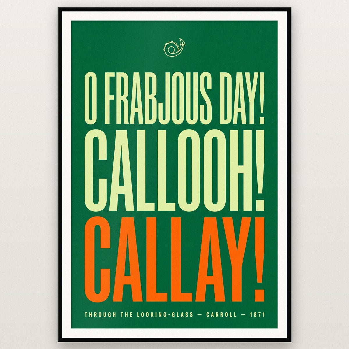 O Frabjous Day Callooh Callay Book Quote Art Print