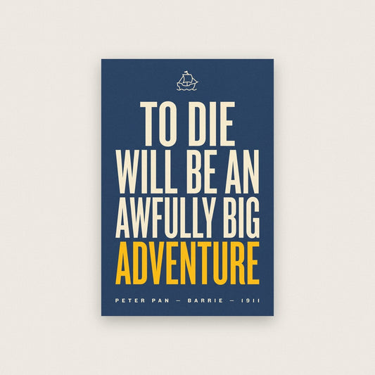 To Die Will Be An Awfully Big Adventure Book Quote Art Print