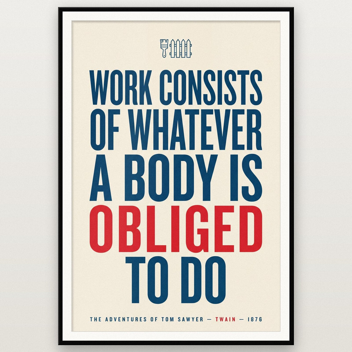 Work Consists Of Whatever A Body Is Obliged To Do Book Quote Art Print