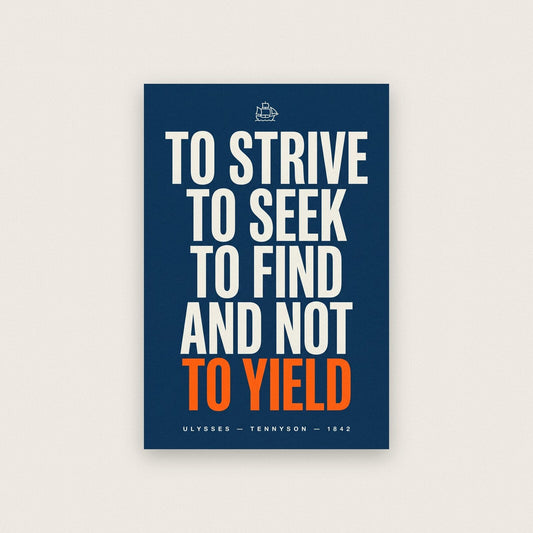 To Strive To Seek To Find And Not To Yield Book Quote Art Print