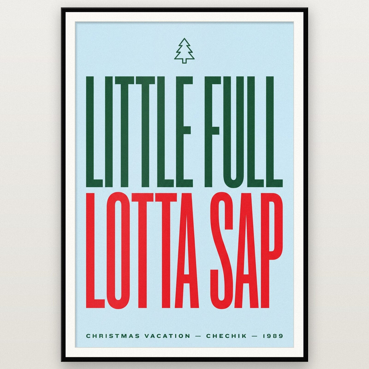 Little Full Lotta Sap Christmas Movie Quote Art Print