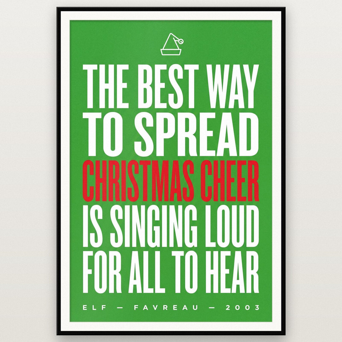 The Best Way To Spread Christmas Cheer Christmas Movie Quote Art Print