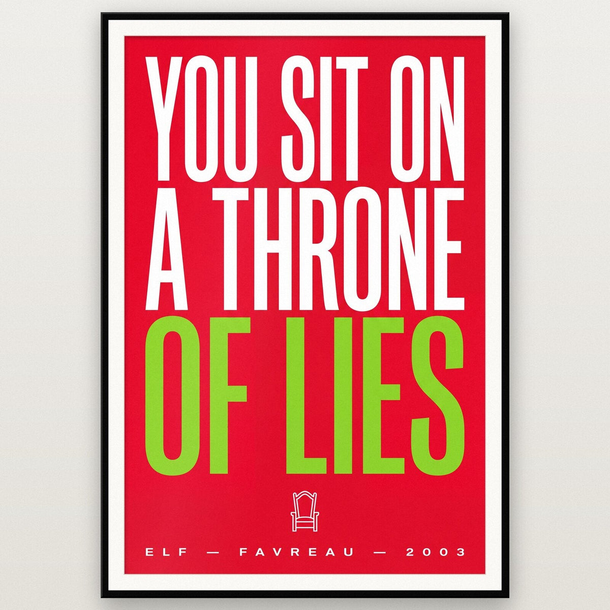 You Sit On A Throne Of Lies Christmas Movie Quote Art Print