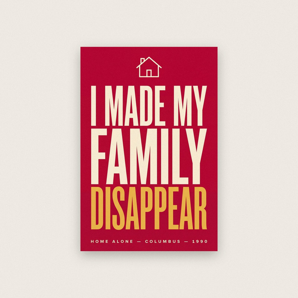 I Made My Family Disappear Christmas Movie Quote Art Print