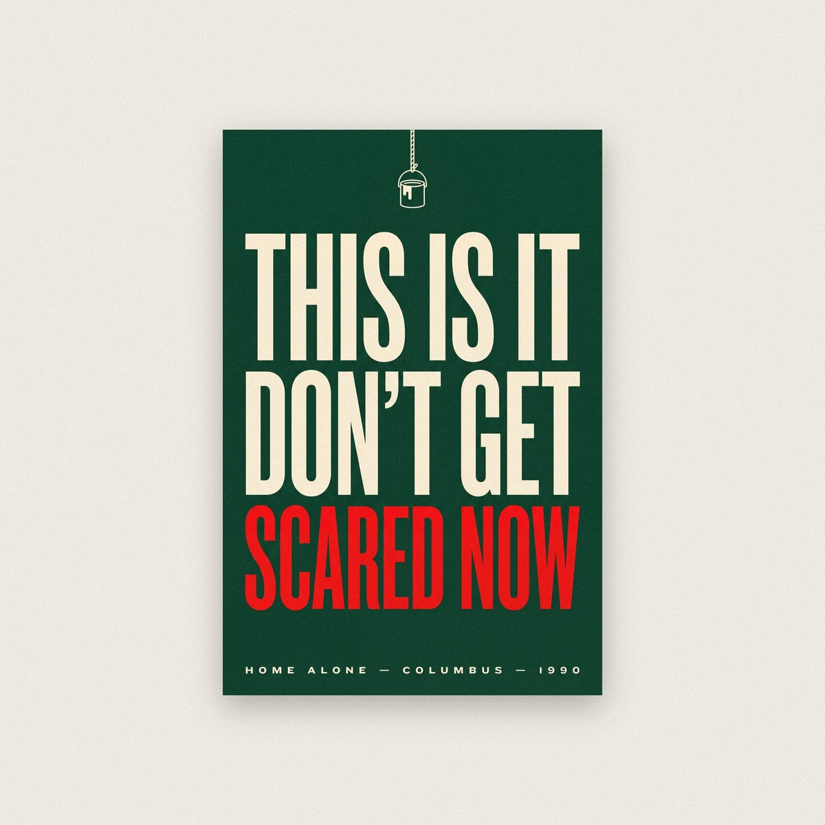This Is It Dont Get Scared Now Christmas Movie Quote Art Print