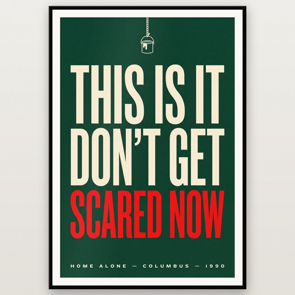 This Is It Dont Get Scared Now Christmas Movie Quote Art Print