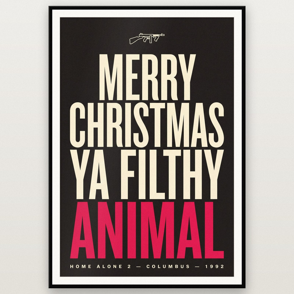 Merry Christmas Ya Filthy Animal Christmas Movie Quote Art Print