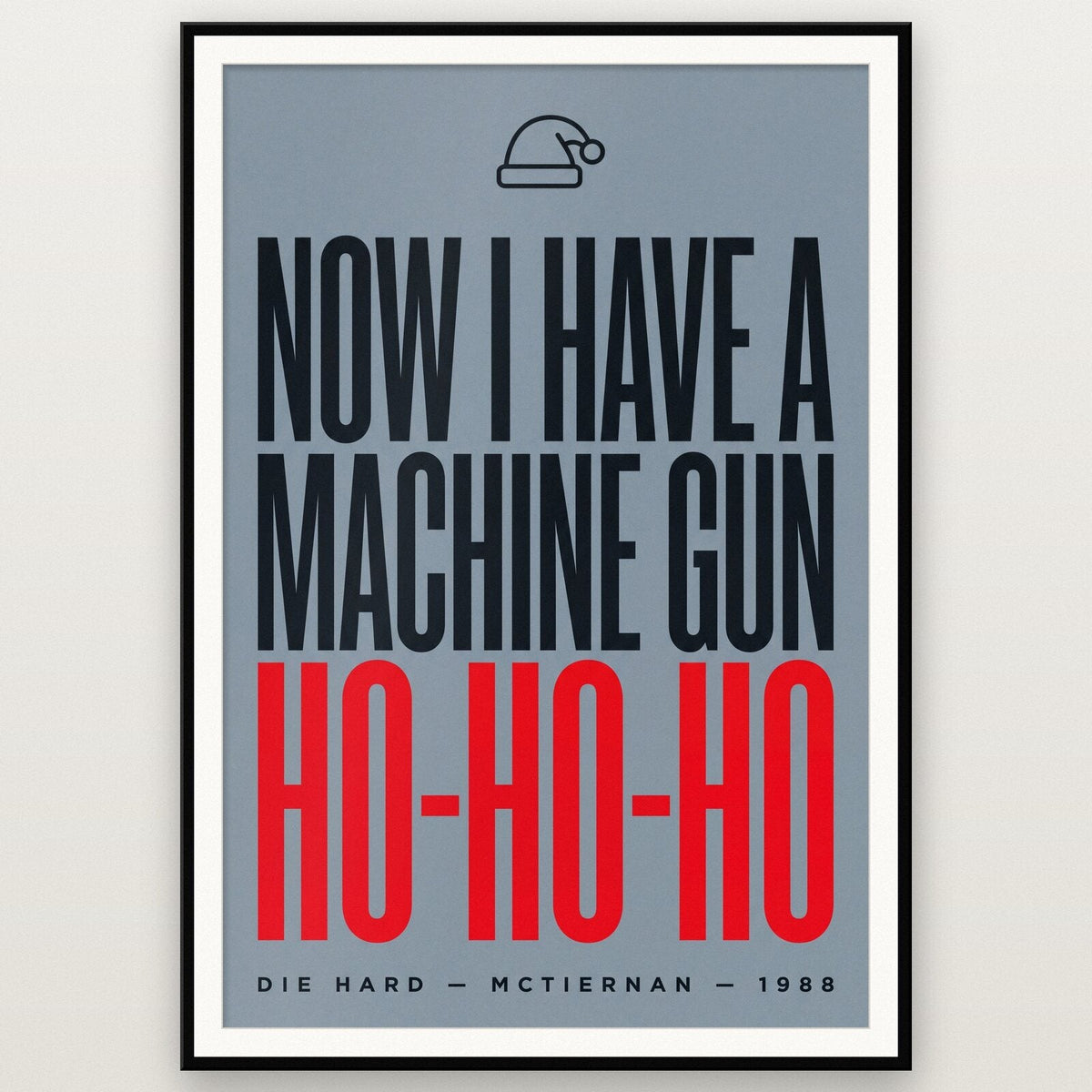Now I Have A Machine Gun Ho Ho Ho Christmas Movie Quote Art Print
