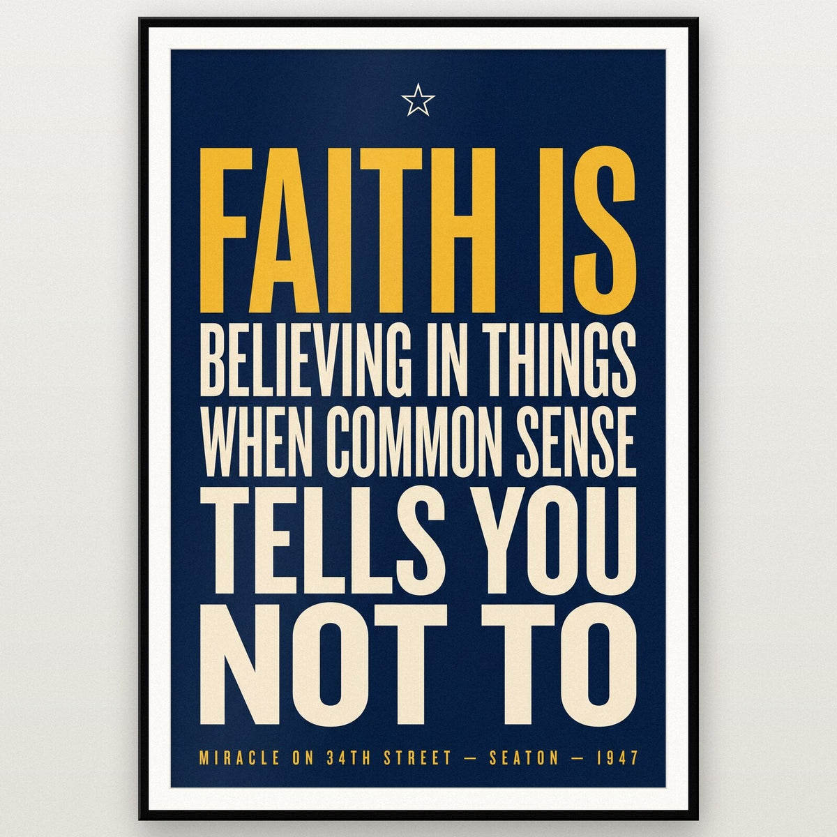 Faith Is Believing When Common Sense Tells You Not To Christmas Movie Quote Art Print