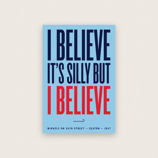 I Believe Its Silly But I Believe Christmas Movie Quote Art Print