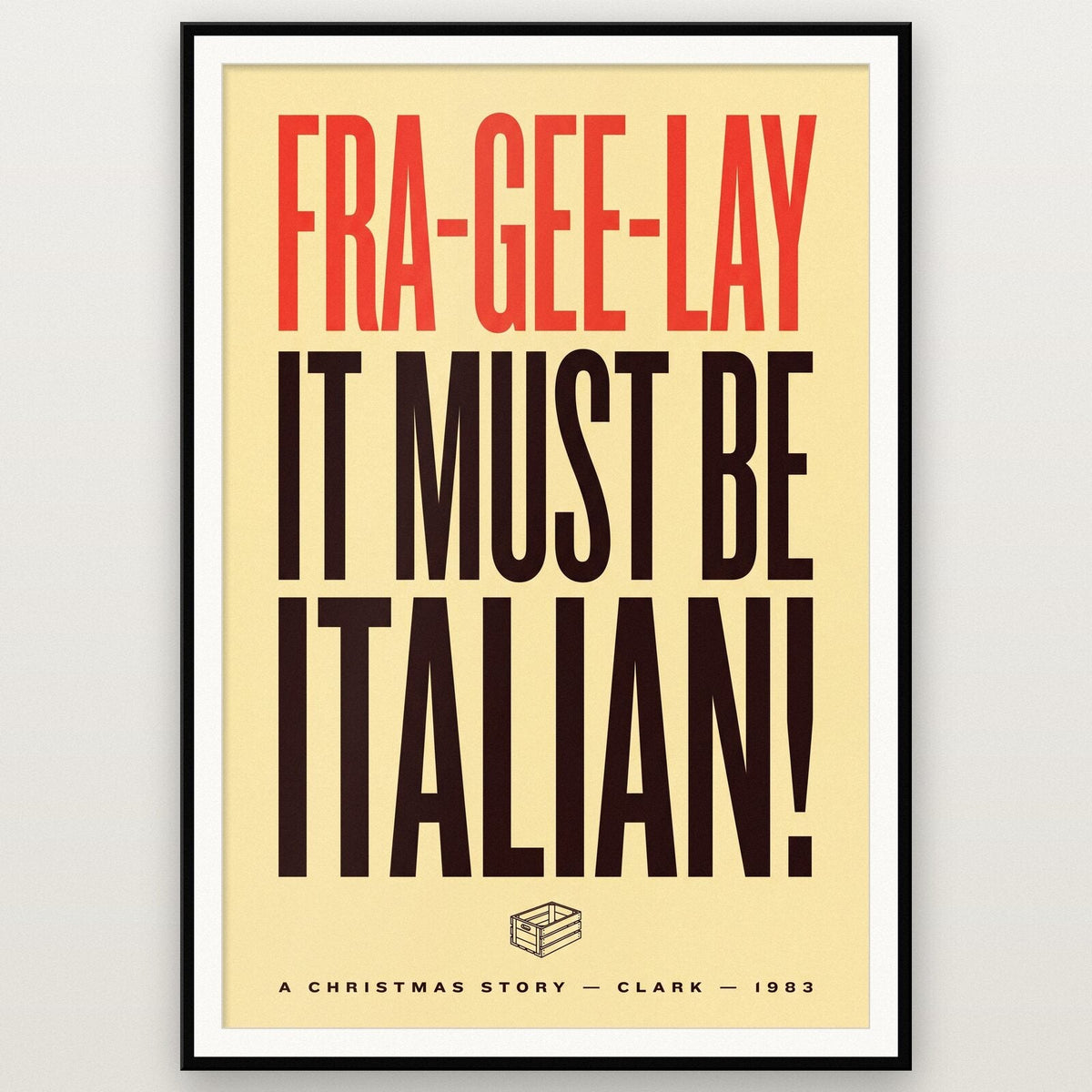Fra Gee Lay It Must Be Italian Christmas Movie Quote Art Print