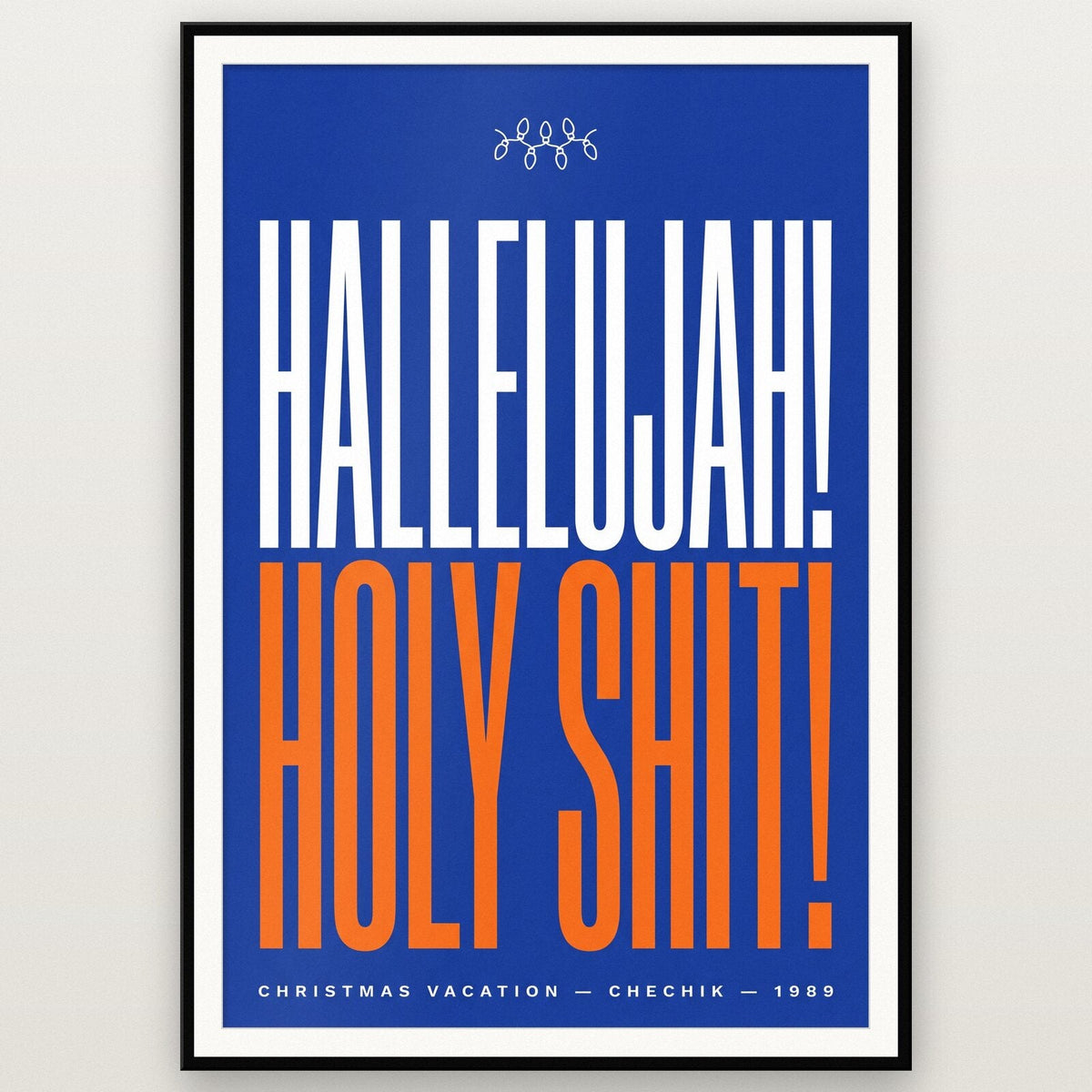 Hallelujah Holy Shit Christmas Movie Quote Art Print