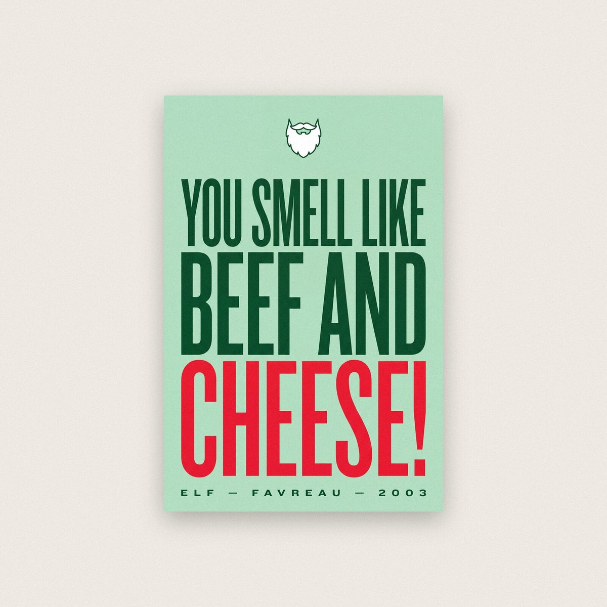 You Smell Like Beef And Cheese Christmas Movie Quote Art Print
