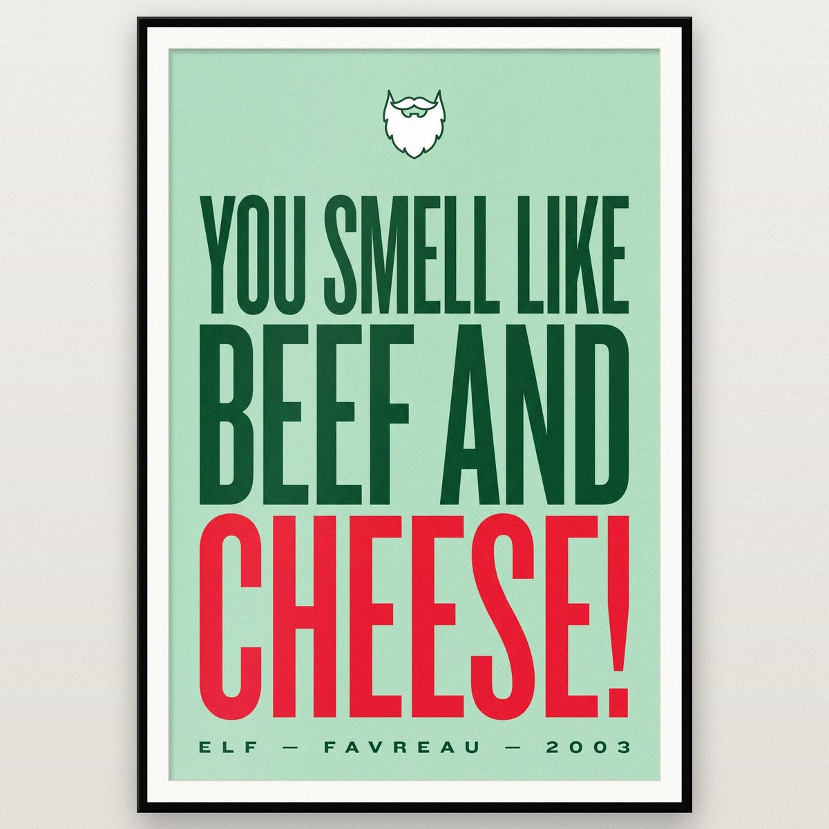 You Smell Like Beef And Cheese Christmas Movie Quote Art Print