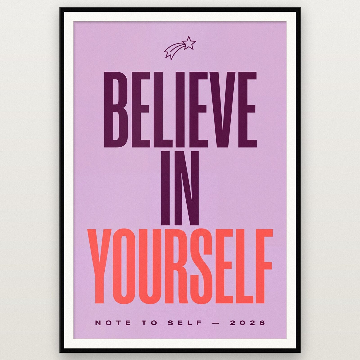 Believe In Yourself Note To Self Typography Art Print