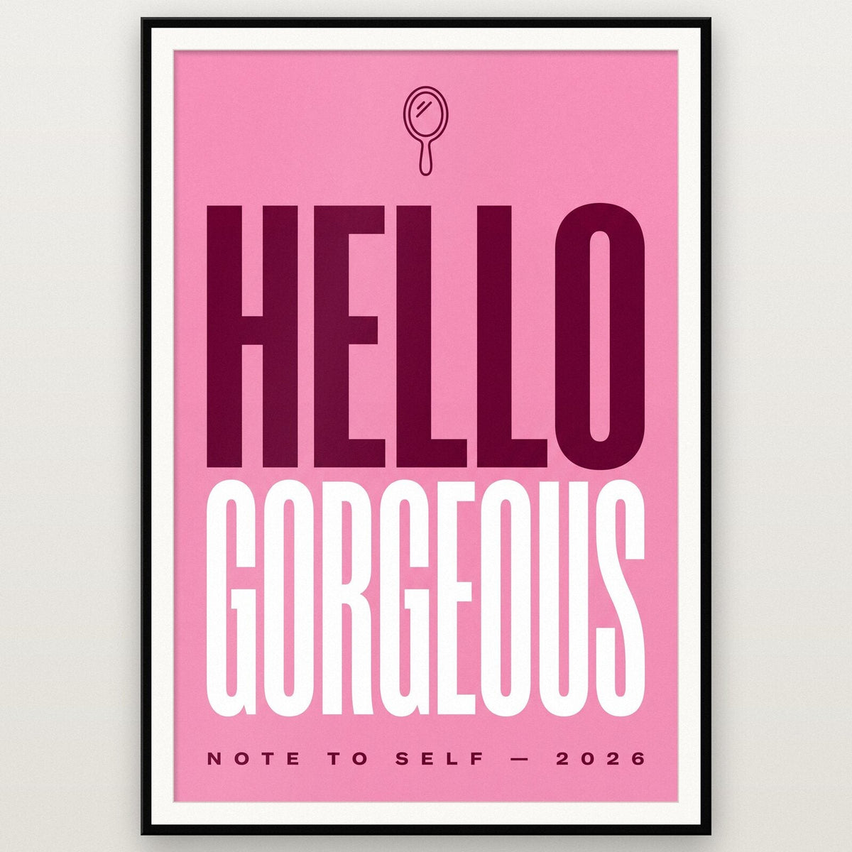 Hello Gorgeous Note To Self Typography Art Print