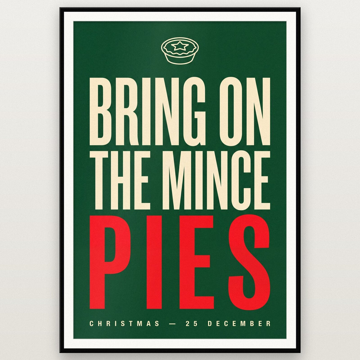 Bring On The Mince Pies Christmas Typography Art Print
