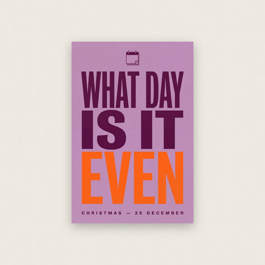 What Day Is It Even Christmas Typography Art Print