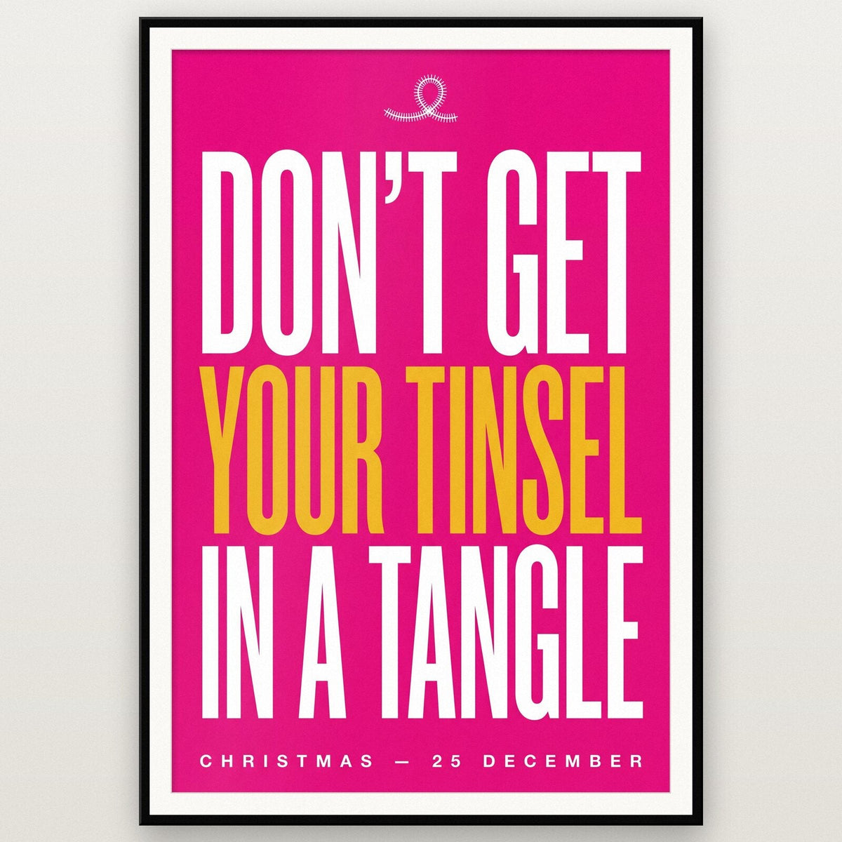 Dont Get Your Tinsel In A Tangle Christmas Typography Art Print