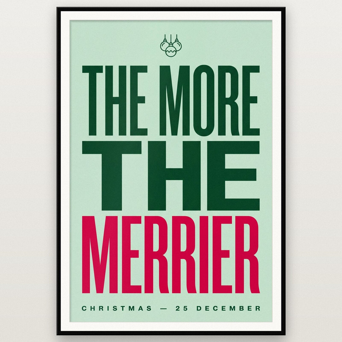 The More The Merrier Christmas Typography Art Print