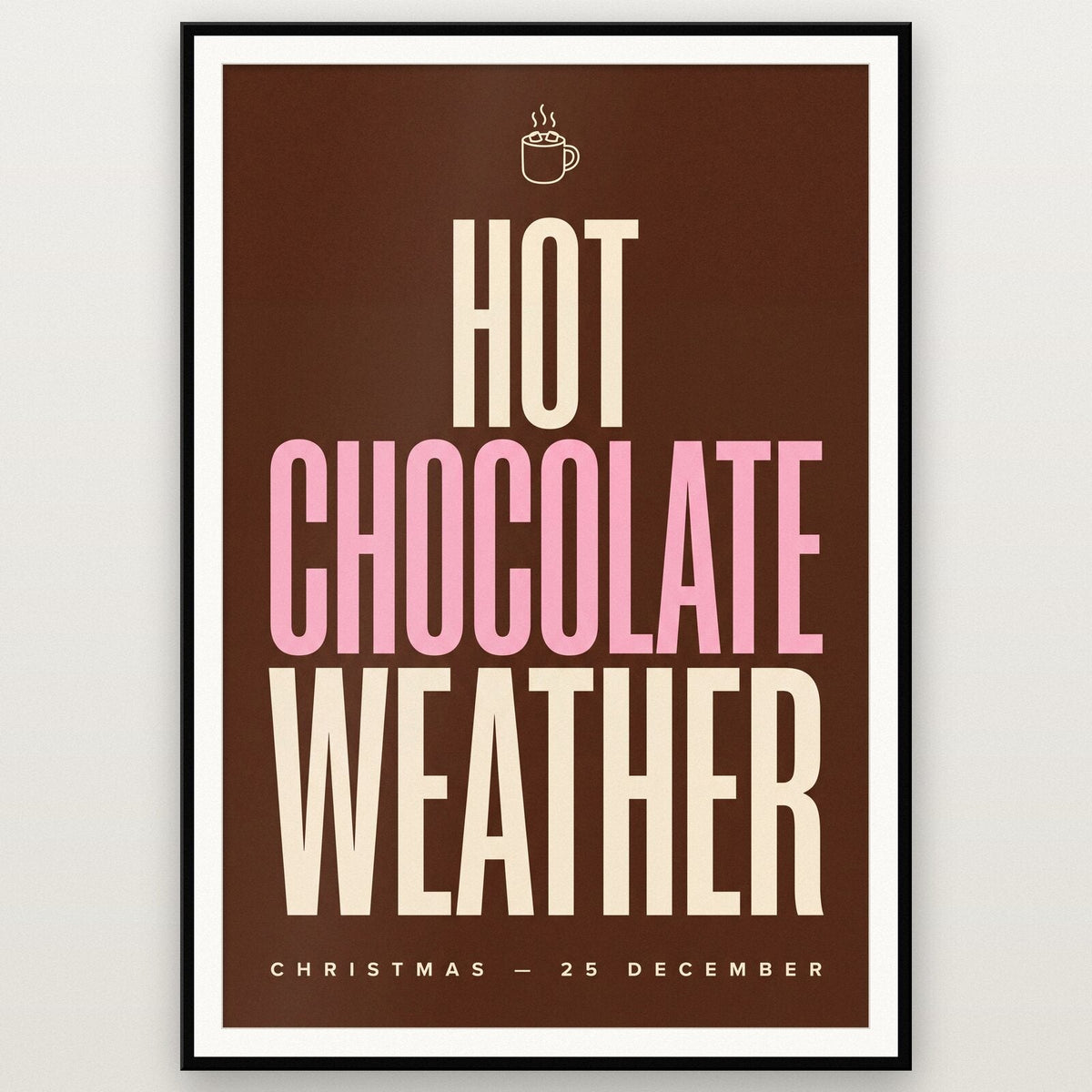 Hot Chocolate Weather Christmas Typography Art Print