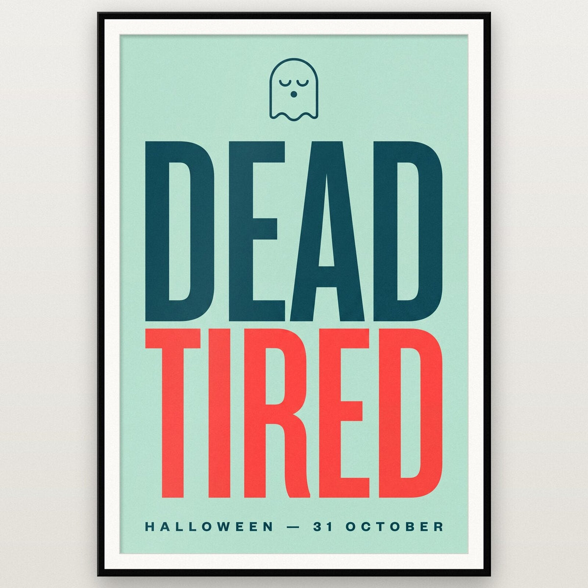 Dead Tired Halloween Typography Art Print