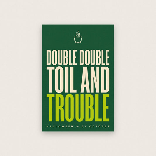 Double Double Toil And Trouble Halloween Typography Art Print
