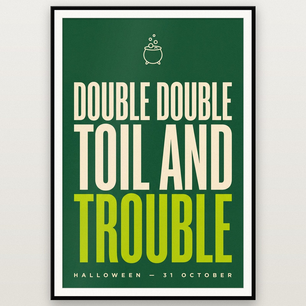 Double Double Toil And Trouble Halloween Typography Art Print