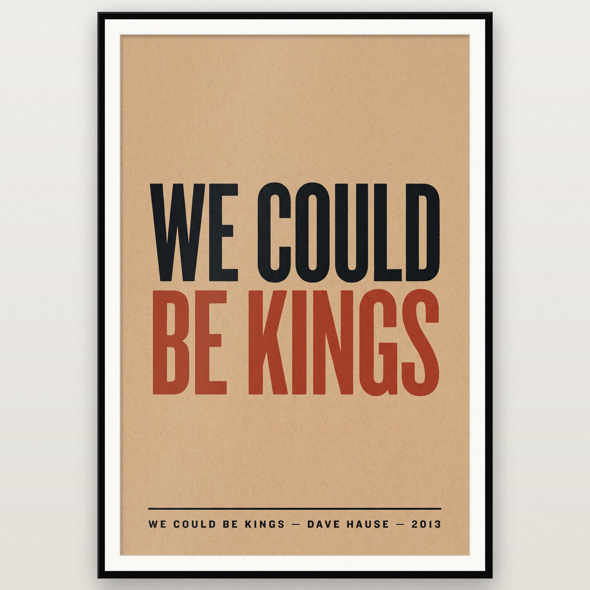 We Could Be Kings Lyrics Print shown in a black frame