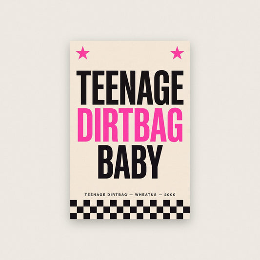 Teenage Dirtbag Baby Lyric Art Print