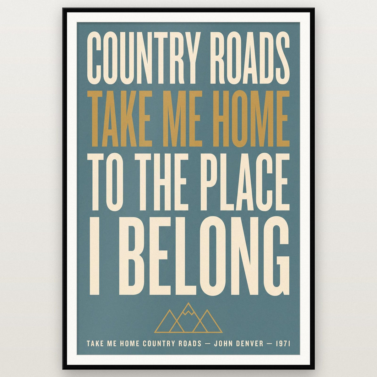 Take Me Home Country Roads Print shown in a black frame