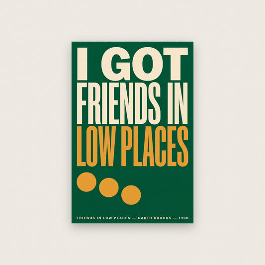 Friends in Low Places Print