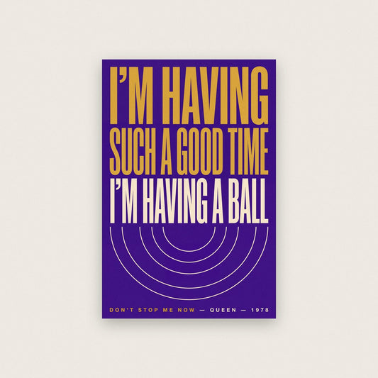 Dont Stop Me Now Print