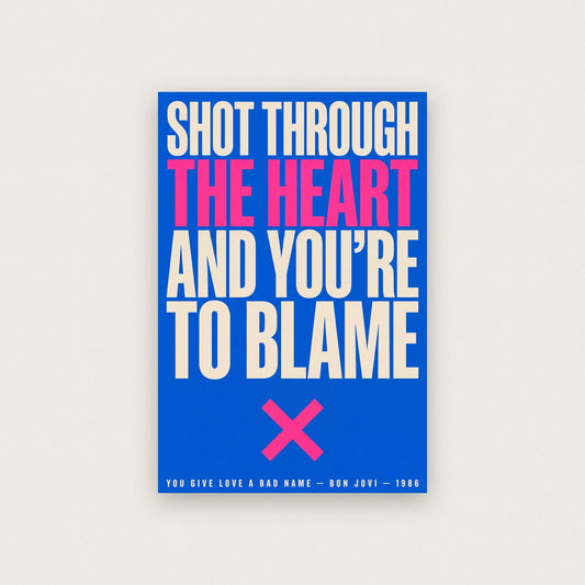 You Give Love a Bad Name Print