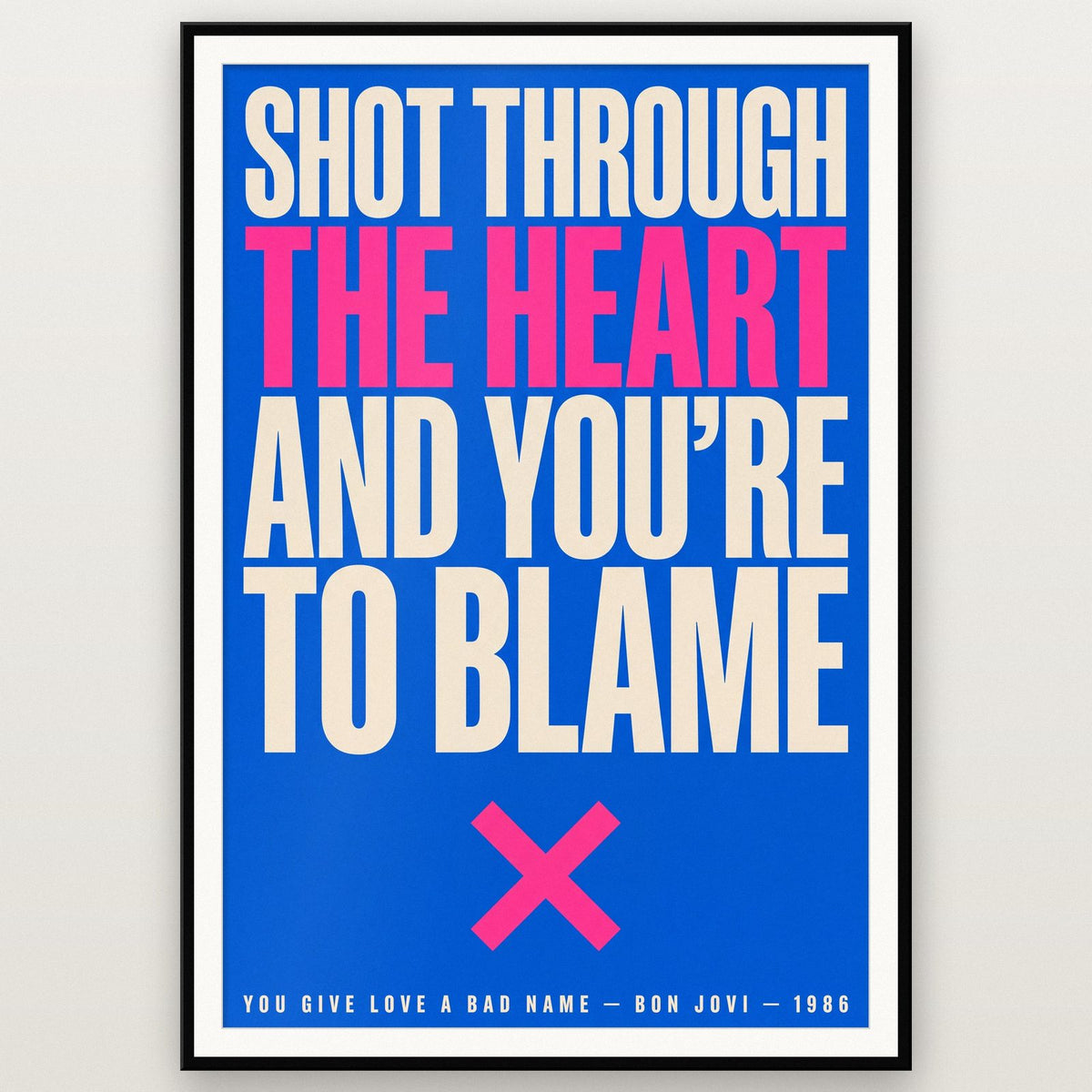 You Give Love a Bad Name Print shown in a black frame