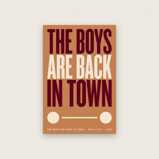 The Boys Are Back in Town Print