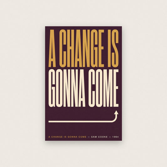 A Change Is Gonna Come Print