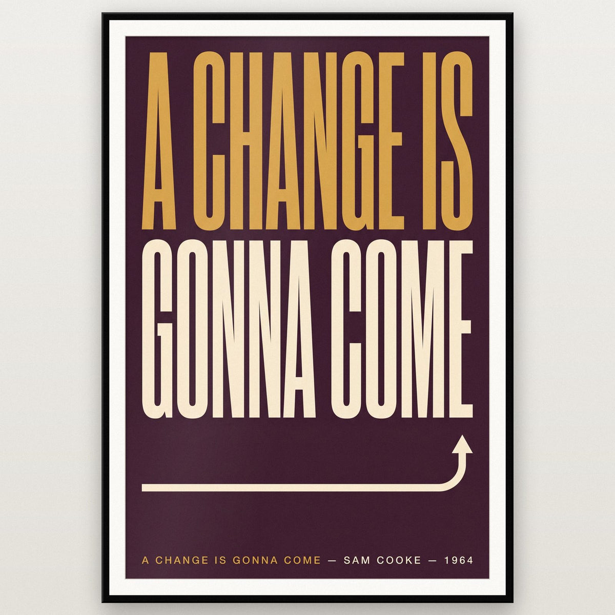A Change Is Gonna Come Print shown in a black frame