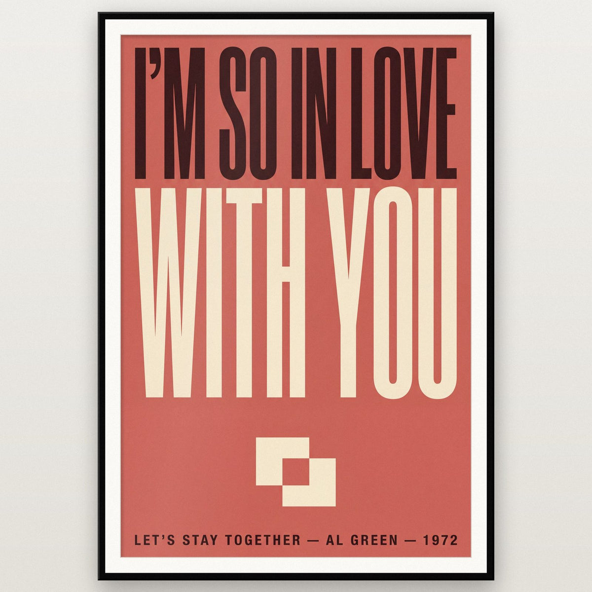 Lets Stay Together Print shown in a black frame