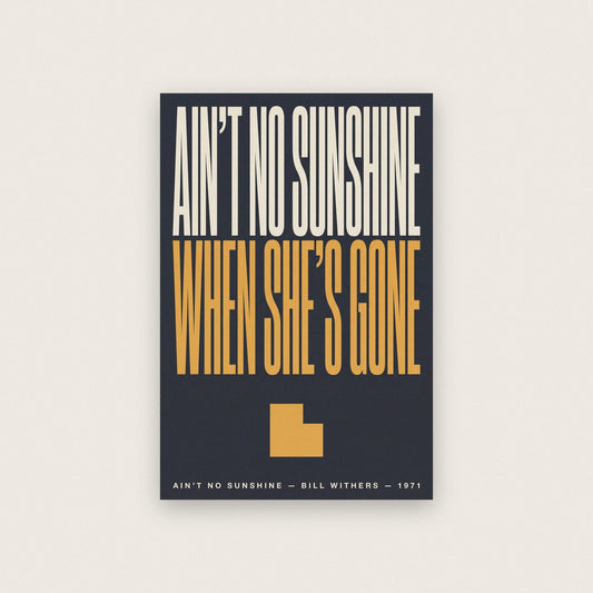 Aint No Sunshine Print
