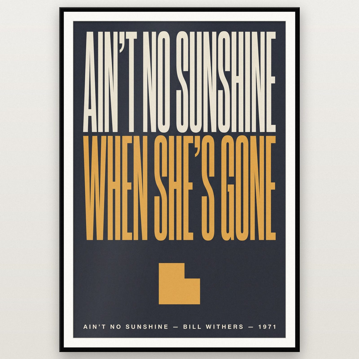Aint No Sunshine Print shown in a black frame