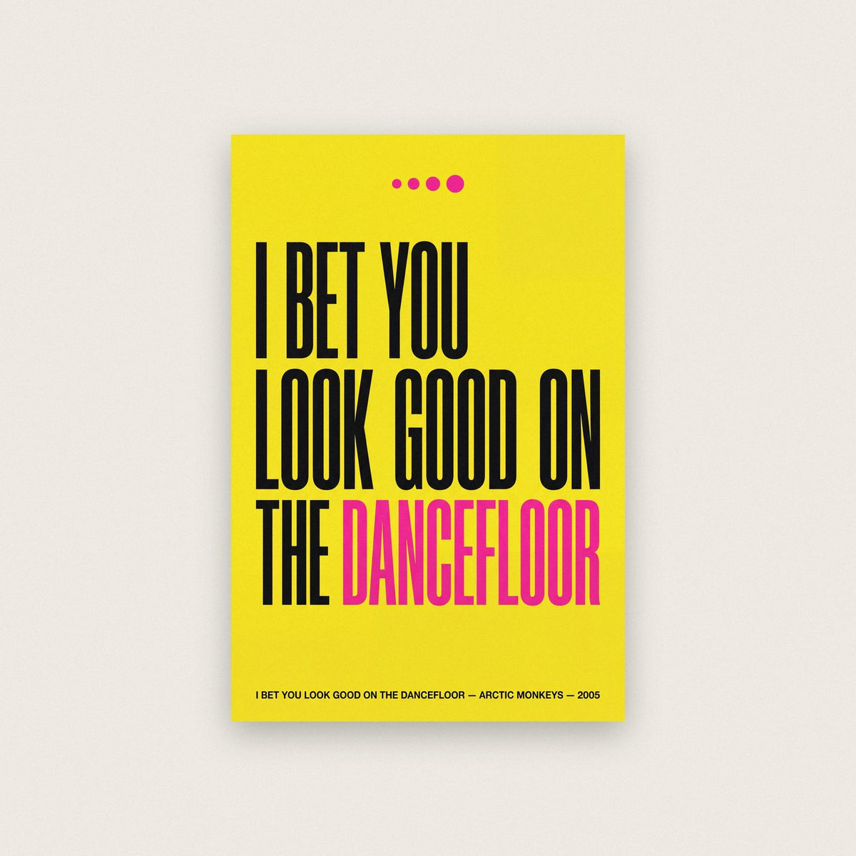 I Bet You Look Good On The Dancefloor Lyrics Print