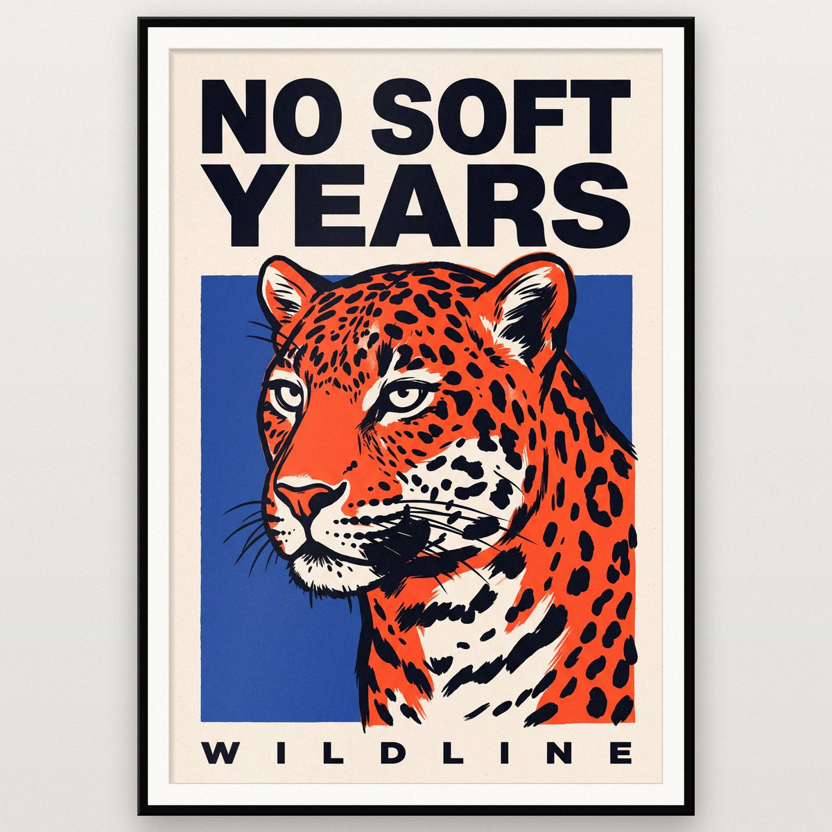 No Soft Years Leopard Art Print
